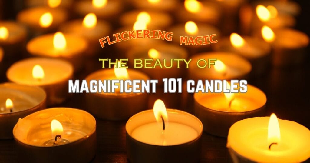 Magnificent 101 Candles