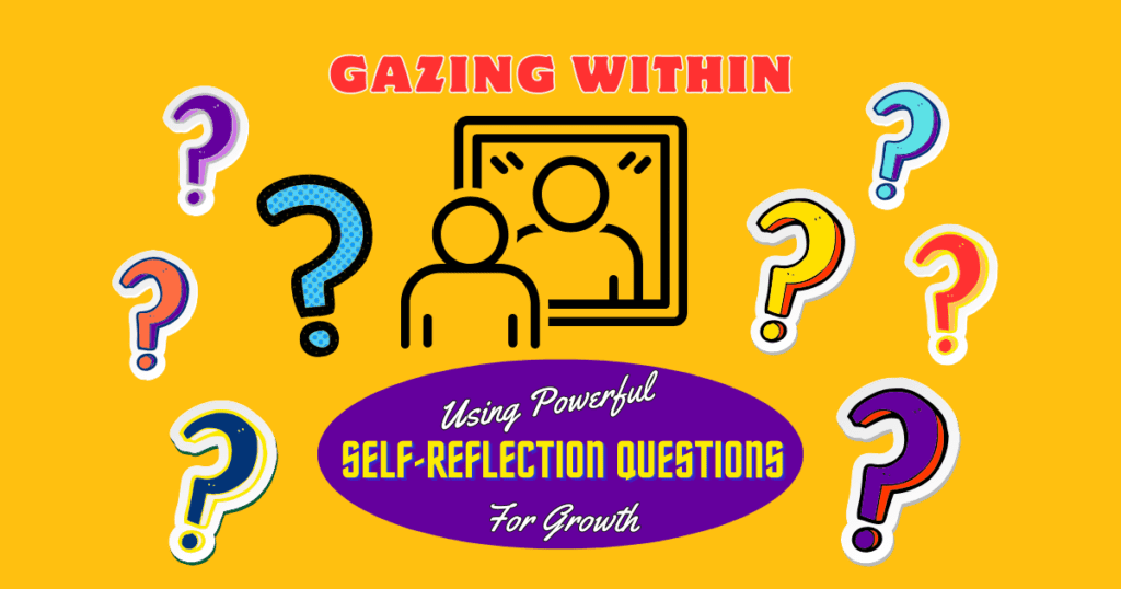 Self-Reflection Questions for personal and professional development.
