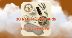 Flat lay of natural sleep aids including chamomile tea, lavender, supplements, seeds, a sleep mask, and an amber dropper bottle, with text overlay reading "10 Natural Sleep Aids for better sleep" on a soft cloud background.